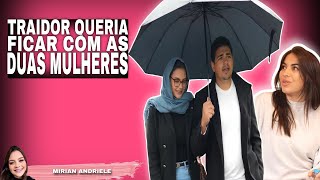 Traidor queria ficar com as duas mulheres