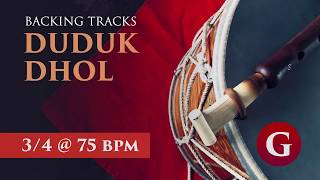 Duduk Backing Tracks | 3/4 Dhol + G Dam @ 75 bpm