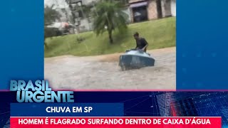 Chuva em SP: homem é flagrado surfando dentro de caixa d'água | Brasil Urgente