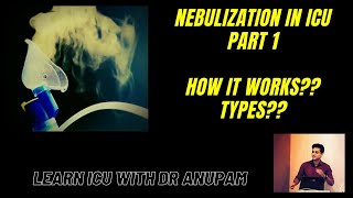 NEBULIZATION IN ICU ,JET, MESH AND ULTRASONIC NEBULIZER AND HOW THEY WORK| Dr Anupam Mohapatra