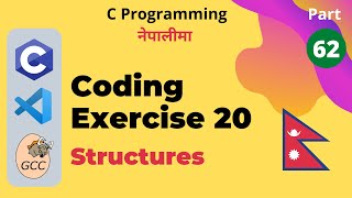 Coding Exercise 20 (Structure Variables) | C Programming Tutorial in Nepali #62