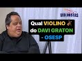 Qual VIOLINO do DAVI GRATON ? - Podcast Dicas para Violinistas