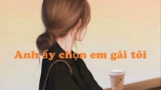 [Truyện Audio] ANH ẤY CHỌN EM GÁI TÔI | EM MÂY REVIEW #truyenaudio #podcast #truyentranh