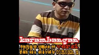 Jefry Ntolu || Karambangan Corona  || Karambangan Poso