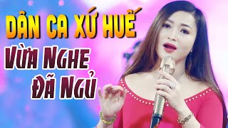 Dân Ca Xứ Huế Đặc Sắc Tuyển Chọn 2020 - Những Bài Dân Ca Trữ Tình Ngọt Ngào Vừa Nghe Đã Ngủ