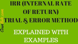Internal Rate of Return (IRR) Trial & Error Method | EXAMPLES