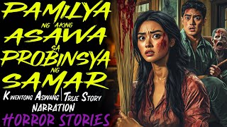 PAMILYA NG AKING ASAWA SA PROBINSYA NG SAMAR | Kwentong Aswang | True Story