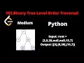 LEETCODE 102 BINARY TREE LEVEL ORDER TRAVERSAL PYTHON