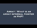 Array : What is an array internal pointer in PHP?
