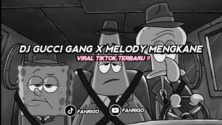 DJ GUCCI GANG X MELODY MENGKANE [Slowed + Reverb]🎧