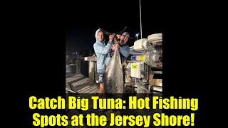 Catch Big Tuna: Hot Fishing Spots at the Jersey Shore!