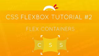 CSS Flexbox Tutorial #2 - Flex Containers