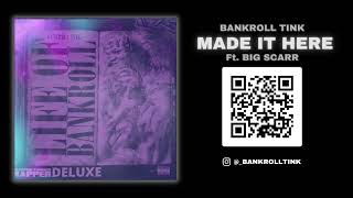 BankRoll Tink "Made It Here" feat Big Scarr Track 14