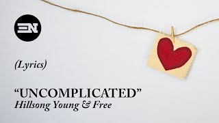 Uncomplicated Lyrics Hillsong Young \u0026 Free