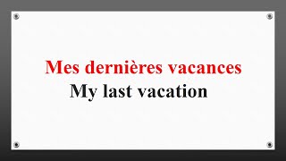 Mes dernières vacances français-anglais \u0026 français-arabe