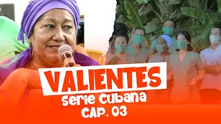 SERIE: VALIENTES | CAP 3 (Television Cubana)