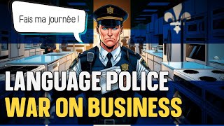 Language Police: The OQLF's War on Businesses in Quebec