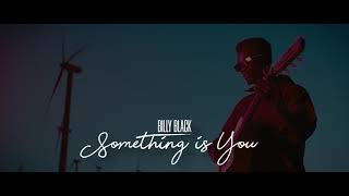 Billy Black 'Something is You' (Official Music Video)