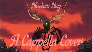 The Nowhere King | A Cappella Cover
