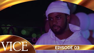 Vice - Episode 03 ( Série Africaine )