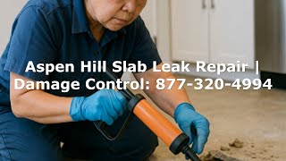 Aspen Hill Slab Leak Repair | Damage Control: 877-320-4994