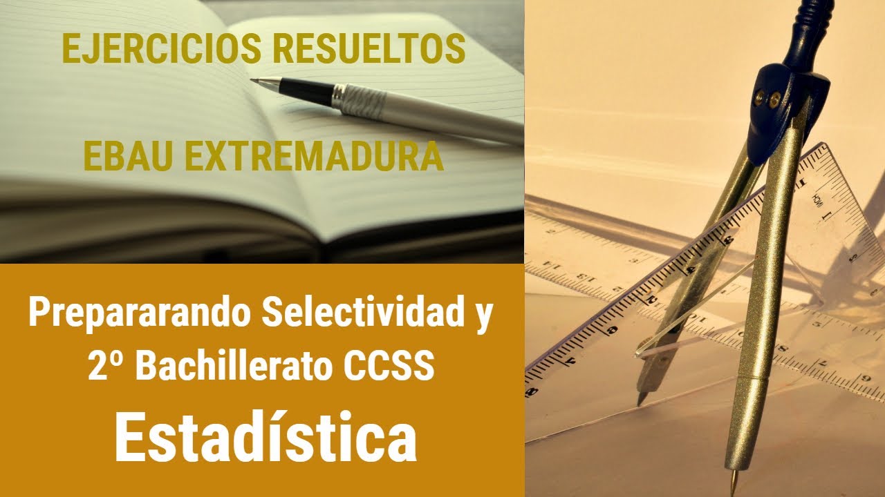 Estadística 2º Bachillerato CCSS, Selectividad, Ebau Extremadura ...