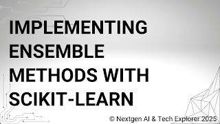 Implementing Ensemble Methods with Scikit-learn