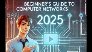 Beginner’s Guide to Computer Networks: Simplified for 2025