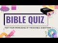 BIBLE QUIZ - TEST YOUR KNOWLEDGE OF QUESTIONS FROM THE BIBLE.