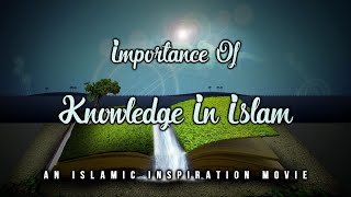 Importance Of Knowledge In Islam - Islamic Inspiration Intro