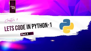 Class 7 computer/ Chapter 9/ Lets Code in Python-1 / Part 4