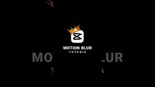 MOTION BLUR TUTORIAL | CAPCUT EDITING TUTORIAL | #shorts #tutorial #edit #viral