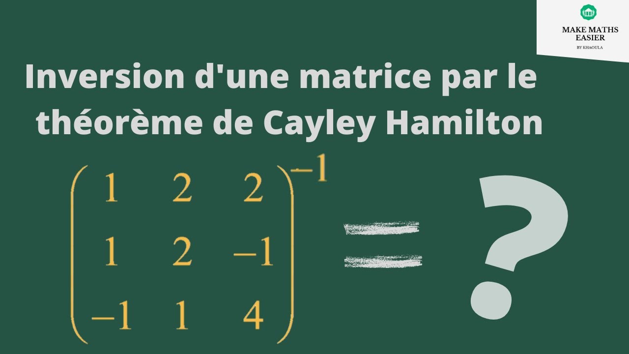 Inverse D'une Matrice D'ordre 3 Par Le Théorème De Cayley Hamilton ...