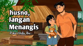 HUSNA, JANGAN MENANGIS || CERITA INSPIRATIF || CERITA GHANI