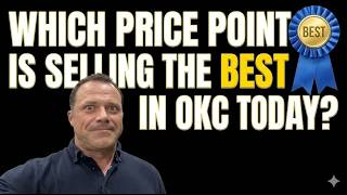 Which Price Point Is Selling Best in Oklahoma City Today? | Burning Questions Real Estate Series