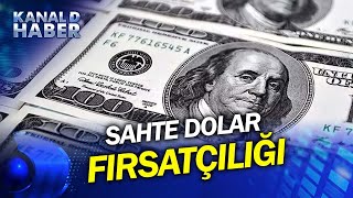 Sahte Dolar Fırsatçıları İş Başında! Sahte dolar Nasıl Anlaşılır?