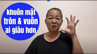 TỬ VI XEM TƯỚNG SỐ Người Có Khuôn Mặt Tròn Và Người Có Khuôn mặt vuôn ai giàu hơn ai