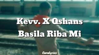 Kevv. X Qshans - Basila Riba Mi (Lyrics)