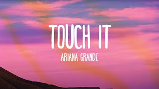 Ariana Grande - Touch It (Audio Only)