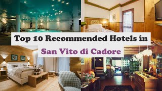Top 10 Recommended Hotels In San Vito di Cadore | Best Hotels In San Vito di Cadore