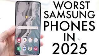 WORST Samsung Phones In 2025!