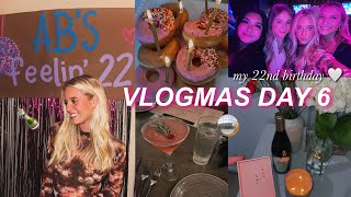 VLOGMAS DAY 6 | my 22nd birthday💘 + dinner and going out💋🍾