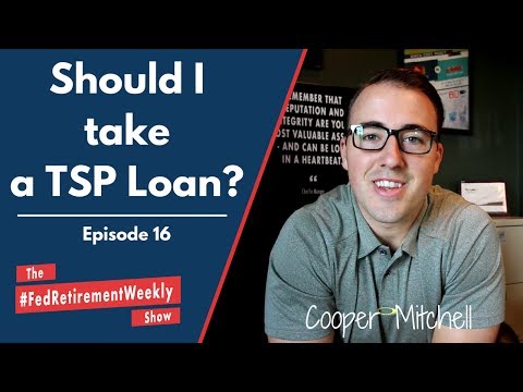 Should I take a TSP Loan? | #FedRetirementWeekly Ep. 16 Should I take a TSP Loan? | #FedRetirementWeekly Ep. 16