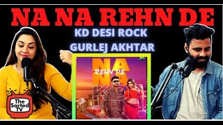 Na Na Na Rehn De |KD Desi Rock |Gurlej Akhtar |Sana Sultana Khan| Delhi Couple Reactions