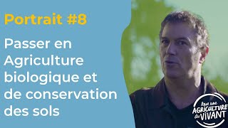 Portrait #8 : Associer agriculture biologique et de conservation - Bruno Saillet