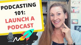 Podcasting 101 How to Launch a Podcast