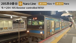 [205系0番台 NE402編成 JR West 奈良線 Nara Line] [モハ204-105 MT61 Power!] [JR-D19 Kizu → JR-D21 Nara]