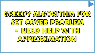 Greedy algorithm for Set Cover problem - need help with approximation