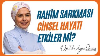 Rahim Sarkması Cinsel Hayatı Etkiler mi?