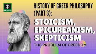 Stoicism, Epicureanism, Skepticism: History of Greek Philosophy (Part 3)-The Problem of Freedom